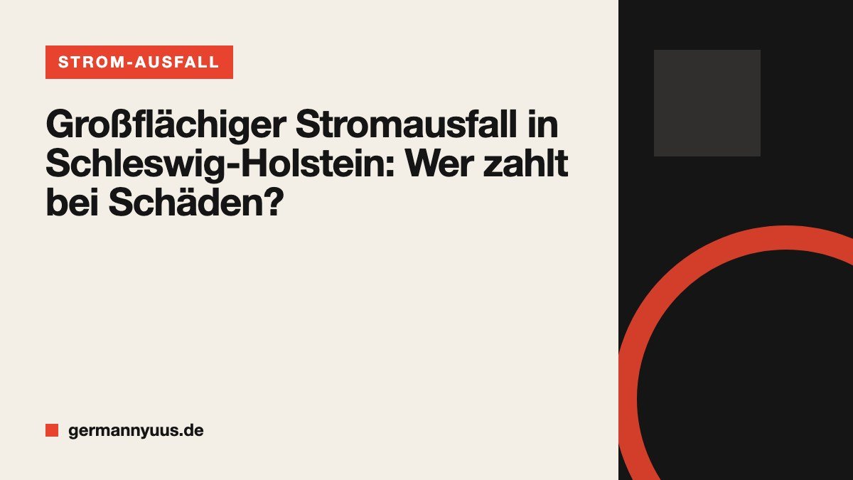 Großflächiger Stromausfall in Schleswig-Holstein: Wer zahlt bei Schäden?